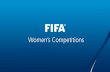 Women’s Competitions - FIFA. · PDF fileFIFA Women’s Football Competitions FIFA U-20 Women’s World Cup Since 2002 (U-19), every 2 years ... FIFA / Coca-Cola Women’s World Ranking