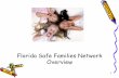 Florida Safe Families Network Overvie · Florida Safe Families Network Overview. 2 FSFN is: • Florida’s Statewide Automated Child Welfare Information System ... PASEK, BETH M
