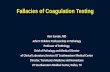 Fallacies of Coagulation Testing - HTRS · Fallacies of Coagulation Testing ... No expert supervision or interpretation. ... • Thromboelastography (TEG®, Haemonetics, ...