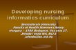 Developing nursing informatics curriculum - UQ …180007/... · Developing nursing informatics curriculum Semmelweis University Faculty of Health Sciences Library. Hungary ... Although