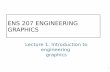 ENS 207 ENGINEERING GRAPHICS - me.ius.edu.ba · • Engineering graphics with AutoCAD 2008 James D. Bethune PEARSON Additional material will be provided if necessary. 2. ... • Develop
