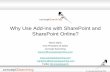 Why Use Add-ins with SharePoint and SharePoint Online? use A… · OData, JavaScript, ... • SharePoint 2013 and SharePoint 2016 ... Why Use Add-ins with SharePoint and SharePoint