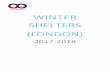 London winter shelters 2017-18 - homeless.org.uk · WINTER SHELTERS (LONDON) 2017-2018 . ABOUT WINTER SHELTERS A range of Winter Shelters ... community space each night on a rota