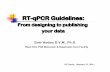 RT-qPCR guidelines - gene-quantification.de · RT-qPCR Guidelines: From designing to publishing your data Emir Hodzic D.V.M., Ph.D. Real-Time PCR Molecular & Diagnostic Core Facility