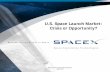 U.S. Space Launch Market: Crisis or Opportunity?dls.virginia.gov/commission/Materials/SpaceX_JCOTS_July_2007_FINA… · Space Exploration Technologies Corporation Spacex.com Space