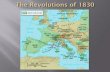 France: The “Restoration” Era - Weeblylivelylchs.weebly.com/uploads/8/5/3/5/85357586/revolutions-of-1830.pdf · 1830 Election brought in another liberal ... (r. 1830-1848) ...