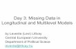 Missing Data in Longitudinal and Multilevel Models Data Workshop Series-Day 2.pdf · Day 3: Missing Data in Longitudinal and Multilevel Models by Levente (Levi) Littvay Central European