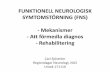 FUNKTIONELL NEUROLOGISK SYMTOMSTÖRNING … · FUNKTIONELL NEUROLOGISK SYMTOMSTÖRNING (FNS) - Mekanismer - Att förmedla diagnos - Rehabilitering Carl Sjöström Regiondagar Neurologi,
