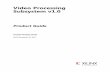 Video Processing Subsystem v1 - Xilinx · Video Processing Subsystem v1.0 Product Guide Vivado Design Suite PG231 November 18, 2015