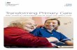 Transforming primary care - … · Transforming Primary Care 5 Foreword from the Secretary of State for Health When the NHS was set up over 60 years ago life expectancy was 66 for