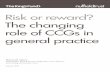 Risk or reward? The changing role of CCGs in general practice · Risk or reward? The changing role of CCGs in ... The changing role of CCGs in general practice ... contract compliance