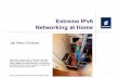 Extreme IPv6 Networking at Home - Uninettgn3ipv6ws_hki... · Extreme IPv6 Networking at Home Jari Arkko, Ericsson ... (DHCP PD, RAs, ... ensure automatic self-configuration