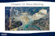 Chapter 12: Mass Wasting€¦ · Mass wasting: Mass Wasting: Downslope Movement • Includes landslides and rockfalls • Does not require transporting medium (water, ice, wind) •