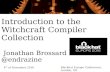 Introduction to the Witchcraft Compiler Collection - … · Introduction to the Witchcraft Compiler Collection ... London, UK. The Witchcraft Compiler Collection is free ... handle