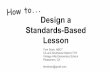 Design a Standards-Based Lesson - … · Design a Standards-Based Lesson ... content. National Standards, Grade-Level Outcome (6th Grade) ... Plan instruction Create learning