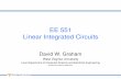 EE 551 Linear Integrated Circuits - West Virginia …community.wvu.edu/~dwgraham/classes/ee551/slides/intro_ee551.pdf · EE 551 Linear Integrated Circuits ... – Take good notes