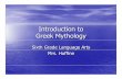 Introduction to Greek Mythology - beachwoodschools.org intro.pdf · Why Should We Study Greek Mythology? • The Ancient Greek culture has been kept alive by the oral and later written