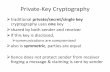 William Stallings, Cryptography and Network … Cryptography traditional private/secret/single key cryptography uses one key shared by both sender and receiver if this key is disclosed,
