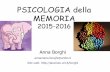 PSICOLOGIA della MEMORIA - LARALlaral.istc.cnr.it/borghi/corso15-16-1-memoria-introduzione.pdf · sensory-motor system in conceptual knowledge. Cogn. Neuropsychol. 22:455– 2) Barsalou,