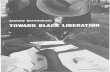 Toward Black Liberation - NAACP · Stokely Carmichael Toward Black Liberation ONE OF THE MOST pointed illustrations of the need for Black Power, as a positive and redemptive force