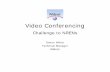 Video Conferencing · • Common standards REQUIRED for interoperability ... – Video Conferencing in the Classroom Project ... • Video conference with actors