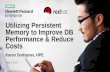 Utilizing Persistent Memory to Improve DB Performance ... · Utilizing Persistent Memory to Improve DB Performance & Reduce Costs Karen Dorhamer, HPE May 3, 2017
