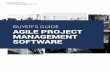 BUYER’S GUIDE AGILE PROJECT MANAGEMENT SOFTWARE · The rapid emergence of Agile software startups and ... Agile development is made manifest in a variety of ... process definition