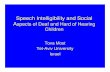 Speech Intelligibility social aspects of Deaf91111€¦ · The specific characteristics may affect their speech intelligibility. Therefore, they may encounter difficulties in communicating