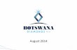 August 2014 - Botswana Diamonds · August 2014. 1 Disclaimer ... available at . ... Currently chairs Petrel Resources,