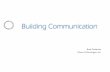 Building Communication · o Emphasis on communication – HOW stakeholders are engaged . AEC Industry Analysis . o People . o Process o Technology . ... 1. Dr. Albert Mehrabian. Silent