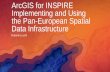 ArcGIS for INSPIRE Implementing and Using the Pan …proceedings.esri.com/library/userconf/proc17/tech-workshops/tw_536... · Implementing and Using the Pan-European Spatial Data