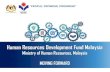 Ministry of Human Resources, Malaysia MOVING .Human Resources Development Fund Malaysia Ministry