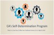CA’s Self-Determination Program · CA’s Self-Determination Program What Is It, How Does It Differ from Traditional Services, & Is It Right for Me? ... • For being smart with