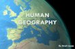 human GEOGRAPHY · HUMAN GEOGRAPHY By Brett Lucas . MIGRATION . Migration ... Latin Amer. or Asia)