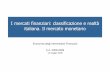 I mercati finanziari: classificazione e realtà italiana. Il …host.uniroma3.it/.../13_EIF2008-2009_MercatiFinanziari_Monetario.pdf · L’efficienza dei mercati finanziari può