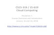 CS15‐319 / 15‐619 Cloud Computing - cs.cmu.edumsakr/15619-s18/recitations/S18_Recitation01.pdf · Projects on AWS, Azure, & GCP. Course Objectives • the fundamental ideas behind