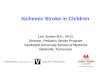 Ischemic Stroke in Children · the Council on Cardiovascular Disease in the Young. Stroke 2008;39:2644-2691. 3. Jordan LC, Hillis AE. Challenges in the diagnosis and treatment of