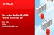 Oracle Database 12c High Availability · New in Oracle Database 12c Application Continuity Safely attempts to replay in-flight work following outages and planned operations .
