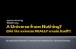 Jason D. Browning October 2014 - Connecting the … Universe from Nothing.pdf · Jason D. Browning October 2014 ... I think it is extremely significant that a universe from nothing