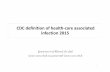 CDC definition of health-care associated infection 2015 · CDC definition of health-care associated infection 2015 ก ... -Diarrhea, site specific pain, purulent exudate Infection