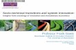 Socio -technical transitions and system innovation … · Socio -technical transitions and system innovation: Insights from sociology of innovation and evolutionary economics Professor