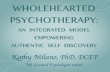 WholeHearted Psychotherapy Milano ACEP '15 · WHOLEHEARTED PSYCHOTHERAPY: AN INTEGRATED MODEL EMPOWERING AUTHENTIC SELF DISCOVERY q€t-hy Mí[ano, "PhD, Licensed 'Psychorogíst #3686