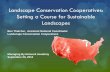 Landscape Conservation Cooperatives: Setting a … BenThatcher_LCC-Setting... · Develop explicit linkages across existing ... Support adaptive management 5.Increase knowledge and