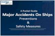 A Pocket Guide Major Accidents On Ships - Marine … · swung out to a side specified by the attending surveyor and launched into the ... and failure in taking basic precautions ...