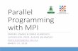 Parallel Programming with MPI Parallel programming overview Brief overview of MPI General Program Structure Basic MPI Functions Point to point Communication Communication modes Blocking