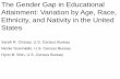 Attainment: Variation by Age, Race, Ethnicity, and ... · The Gender Gap in Educational Attainment: Variation by Age, Race, Ethnicity, and Nativity in the United States Sarah R. Crissey,