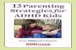 13 Parenting Strategies ADHD Kids - ADDitude …assets.addgz4.com/pub/free-downloads/pdf/13-ParentingStrategies.pdf · 1 13 Parenting Strategies for ADHD Kids by Deborah Carpenter
