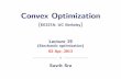 Convex Optimization - Suvritsuvrit.de/teach/ee227a/lect19.pdf · Convex Optimization (EE227A: UC Berkeley) ... [rf i(x)] = X i 1 m rf ... I Here, we obtained gin a two step process: