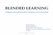 BLENDED LEARNING - rachanasansad.edu.inrachanasansad.edu.in/dept/Envior/cooling/img/dr_rk_panditpedagogy.pdf · To mix or combine instructional technology with actual job tasks in