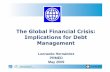 The Global Financial Crisis: Implications for Debt Managementsiteresources.worldbank.org/INTDEBTDEPT/Resources/468980... · The Global Financial Crisis: Implications for Debt Management